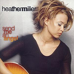 Heather Miller - Send Me An Angel альбом