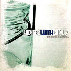 Hiding With Girls - The Gaps In Sound Are For Legal Reasons альбом