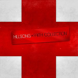Hillsong - Hillsong: Faith Collection альбом