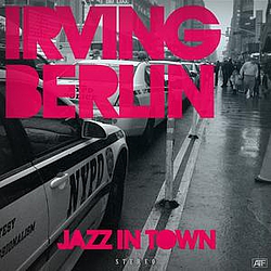 Irving Berlin - Jazz in Town (The Original Songbook) альбом