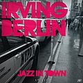Irving Berlin - Jazz in Town (The Original Songbook) album
