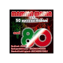 Ivana Spagna - Mamma Maria - 50 successi italiani anni 80 (SarÃ  perchÃ¨ ti amo, Storie di tutti i giorni, Su di no альбом