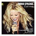 Ivana Spagna - Call me: My Greatest Hits альбом