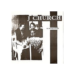 J Church - No One Has a Future album