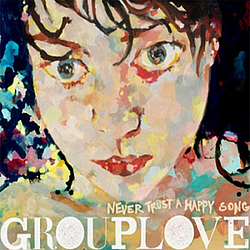 Grouplove - Never Trust A Happy Song album