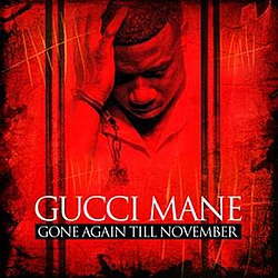 Gucci Mane - Gone Again Till November альбом