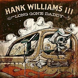 Hank Williams Iii - Long Gone Daddy album
