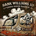 Hank Williams Iii - Long Gone Daddy альбом