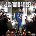 J.R. Writer - History in the Making альбом