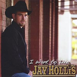 Jay Hollis - I Want to Live альбом