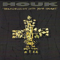 Houk - Transmission Into Your Heart album