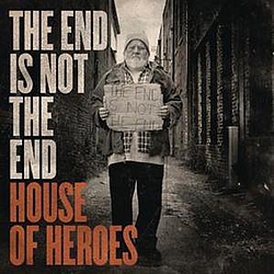 House Of Heroes - The End Is Not The End альбом