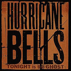 Hurricane Bells - Tonight Is The Ghost (Deluxe Edition) альбом