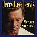 Jerry Lee Lewis - Mercury Smashes... And Rockin&#039; Sessions альбом