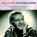 Jerry Lee Lewis - The Ferriday Fireball: Just about as Good as it Gets! альбом