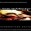 Jesus Martyr - Sudamerican Porno album