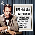 Jim Reeves - Jim Reeves - I Love You More альбом
