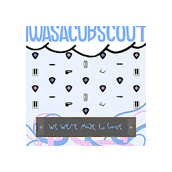 I Was A Cub Scout - We Were Made To Love 7&quot; альбом