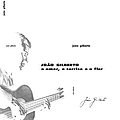 Joao Gilberto - O Amor, o Sorriso e a Flor альбом