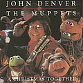 John Denver - A Christmas Together - John Denver &amp; The Muppets album