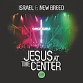 Israel &amp; New Breed - Jesus at the Center альбом