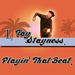I, Tay Stayness - Playin&#039; That Beat альбом