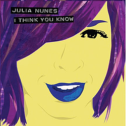 Julia Nunes - I Think You Know альбом