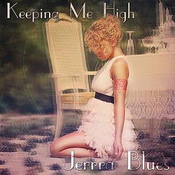 Jerrra Blues - Jerrra Blues - Keeping Me High (Single + Dubstep Remix) альбом
