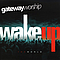 Gateway Worship - Wake Up the World album