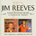 Jim Reeves - Talkin&#039; to Your Heart/Touch of Velvet альбом