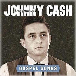 Johnny Cash - The Greatest: Gospel Songs альбом
