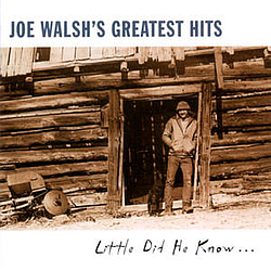 Joe Walsh - Joe Walsh - Greatest Hits: Little Did He Know album