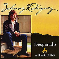 Johnny Rodriguez - Desperado - A Decade of Hits album