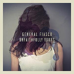 General Fiasco - Unfaithfully Yours альбом