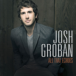 Josh Groban - All That Echoes альбом
