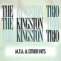 Kingston Trio - M.T.A And Other Hits (Remastered) альбом