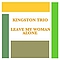 Kingston Trio - Leave My Woman Alone альбом