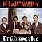 Kraftwerk - FrÃ¼hwerke album