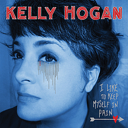 Kelly Hogan - I Like to Keep Myself in Pain album