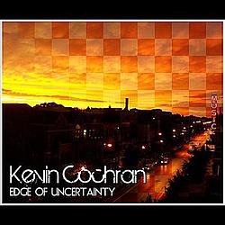 Kevin Cochran - Edge of Uncertainty album