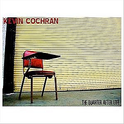Kevin Cochran - The Quarter After Life альбом