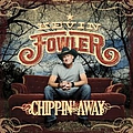 Kevin Fowler - Chippin&#039; Away альбом