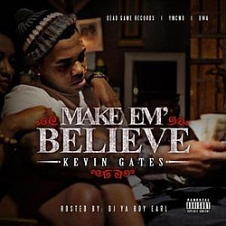 Kevin Gates - Make &#039;Em Believe album