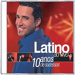 Latino - Latino - Ao Vivo 10 Anos de Sucessos album