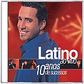 Latino - Latino - Ao Vivo 10 Anos de Sucessos альбом