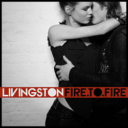 Livingston - Fire To Fire альбом