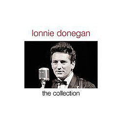 Lonnie Donegan And His Skiffle Group - Lonnie Donegan - The Collection альбом