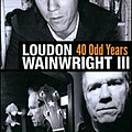 Loudon Wainwright Iii - 40 Odd Years альбом