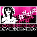 Lower Definition - Fall 2005 Demo album