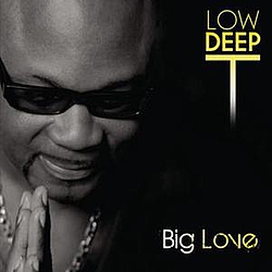 Low Deep T - Big Love album